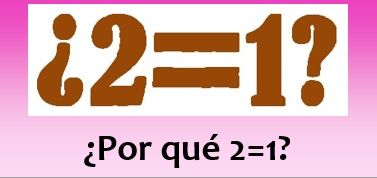 ¿Por qué 2=1?